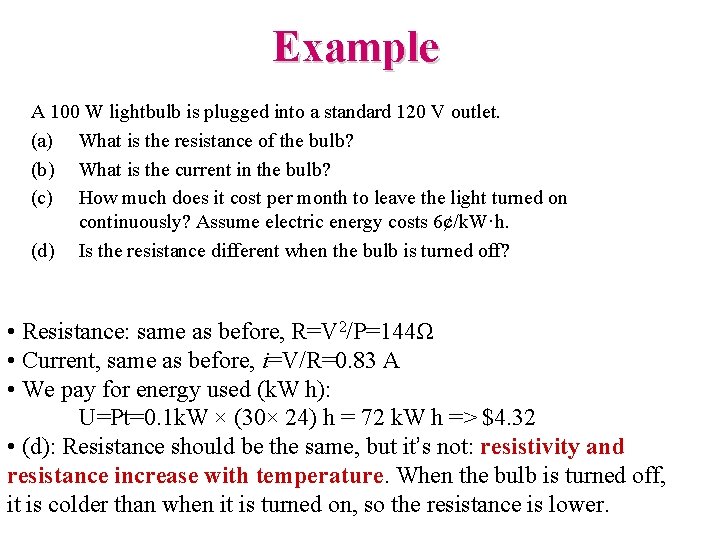 Example A 100 W lightbulb is plugged into a standard 120 V outlet. (a)