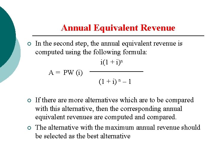 Annual Equivalent Revenue ¡ In the second step, the annual equivalent revenue is computed