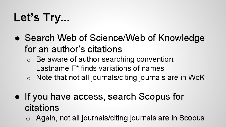 Let’s Try. . . ● Search Web of Science/Web of Knowledge for an author’s