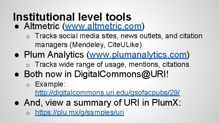 Institutional level tools ● Altmetric (www. altmetric. com) o Tracks social media sites, news
