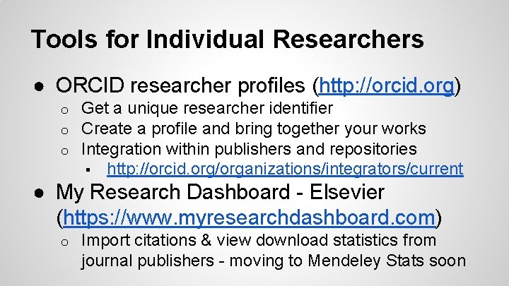 Tools for Individual Researchers ● ORCID researcher profiles (http: //orcid. org) o o o