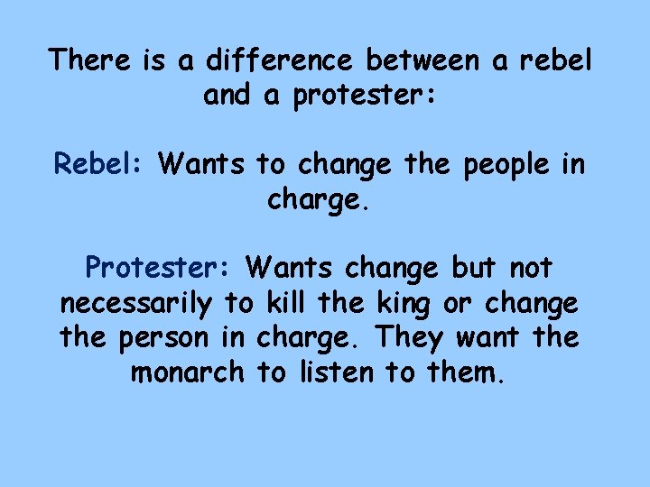 There is a difference between a rebel and a protester: Rebel: Wants to change