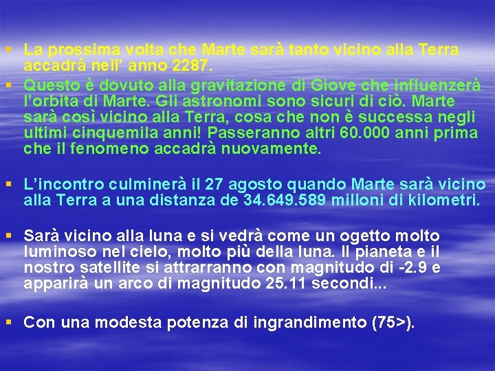 § La prossima volta che Marte sarà tanto vicino alla Terra accadrà nell’ anno