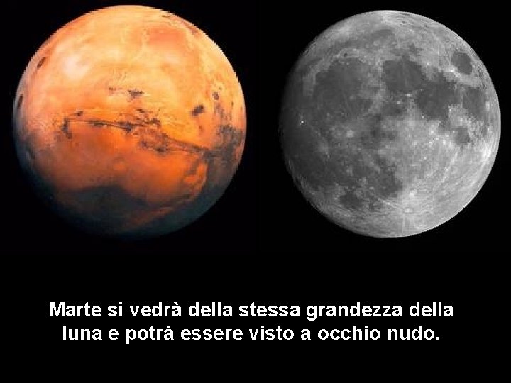 Marte si vedrà della stessa grandezza della luna e potrà essere visto a occhio