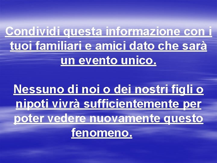 Condividi questa informazione con i tuoi familiari e amici dato che sarà un evento