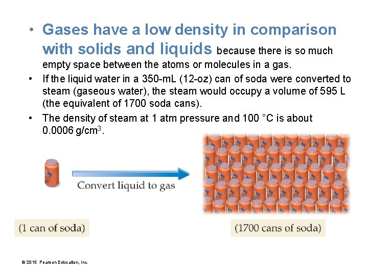  • Gases have a low density in comparison with solids and liquids because