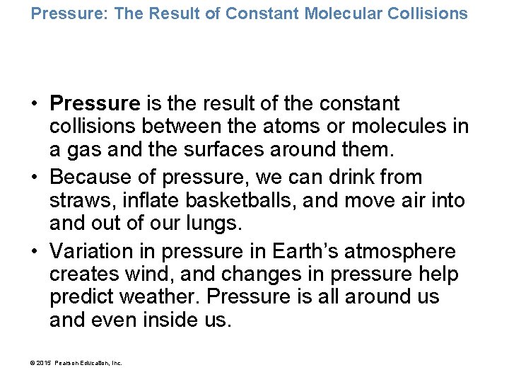Pressure: The Result of Constant Molecular Collisions • Pressure is the result of the