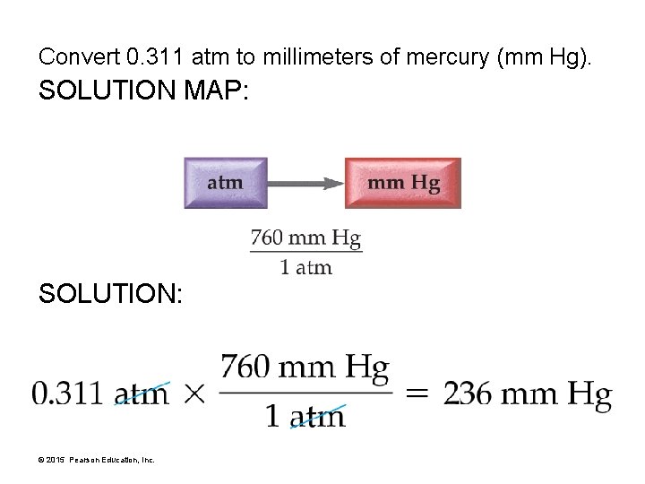 Convert 0. 311 atm to millimeters of mercury (mm Hg). SOLUTION MAP: SOLUTION: © Convert 0. 311 atm to millimeters of mercury (mm Hg). SOLUTION MAP: SOLUTION: ©