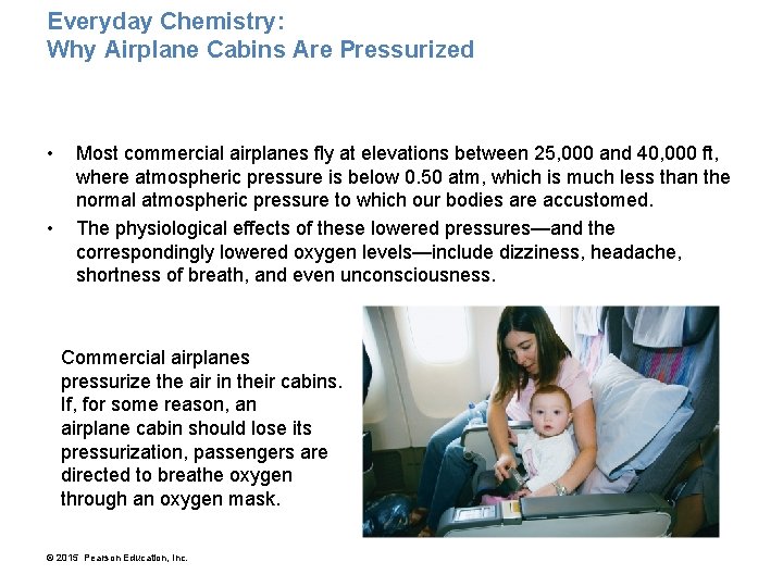 Everyday Chemistry: Why Airplane Cabins Are Pressurized • • Most commercial airplanes fly at
