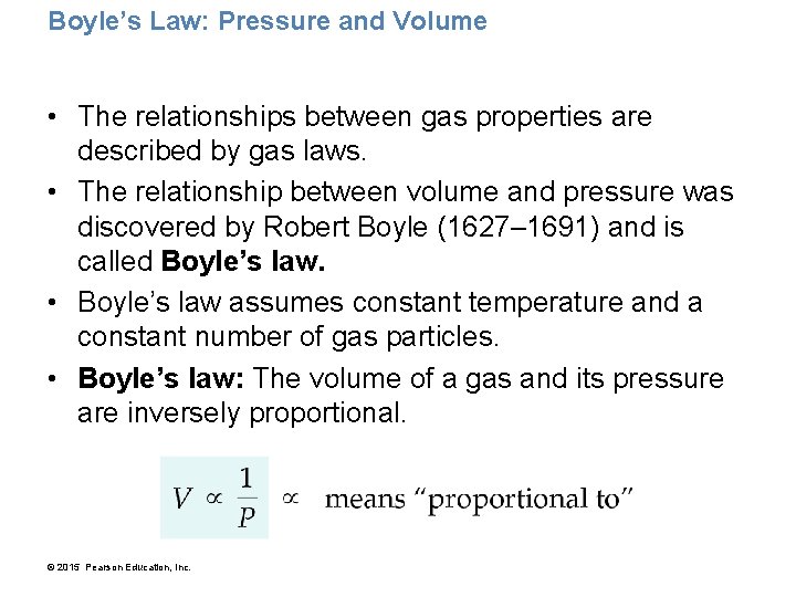 Boyle’s Law: Pressure and Volume • The relationships between gas properties are described by