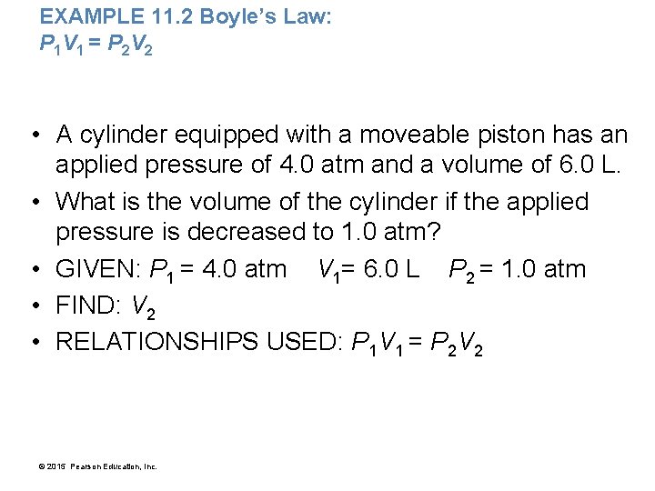EXAMPLE 11. 2 Boyle’s Law: P 1 V 1 = P 2 V 2