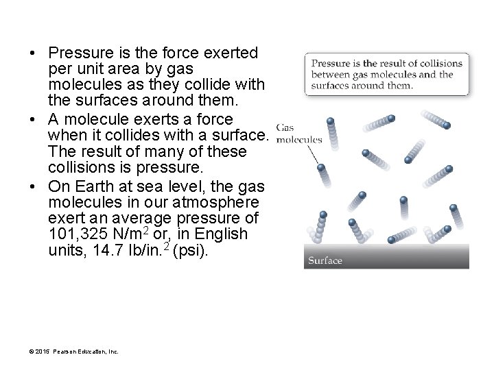  • Pressure is the force exerted per unit area by gas molecules as