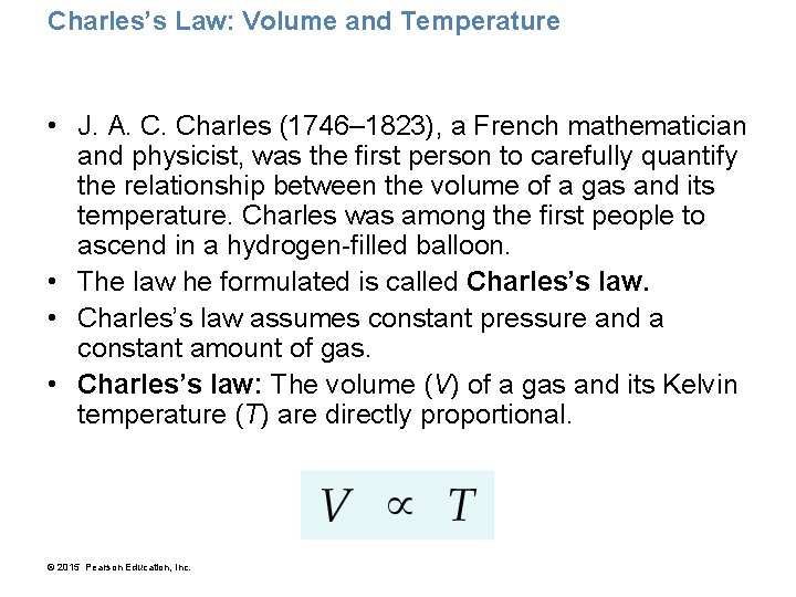 Charles’s Law: Volume and Temperature • J. A. C. Charles (1746– 1823), a French