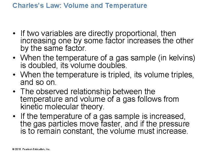 Charles’s Law: Volume and Temperature • If two variables are directly proportional, then increasing