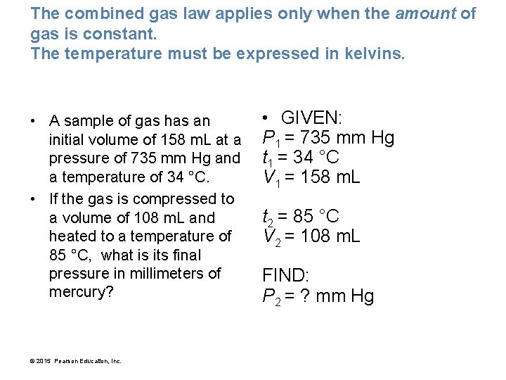 The combined gas law applies only when the amount of gas is constant. The
