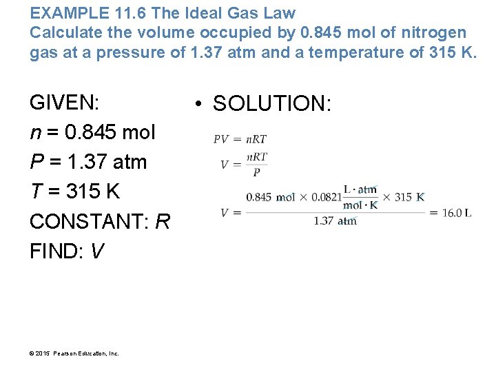 EXAMPLE 11. 6 The Ideal Gas Law Calculate the volume occupied by 0. 845