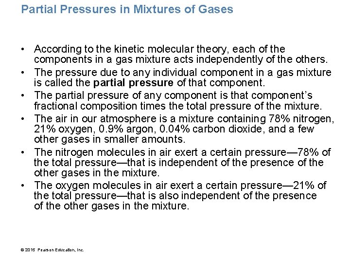 Partial Pressures in Mixtures of Gases • According to the kinetic molecular theory, each