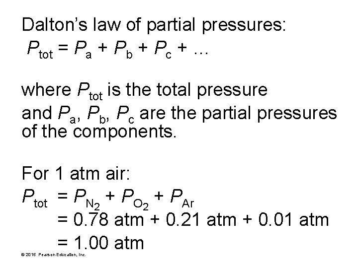 Dalton’s law of partial pressures: Ptot = Pa + Pb + Pc + …