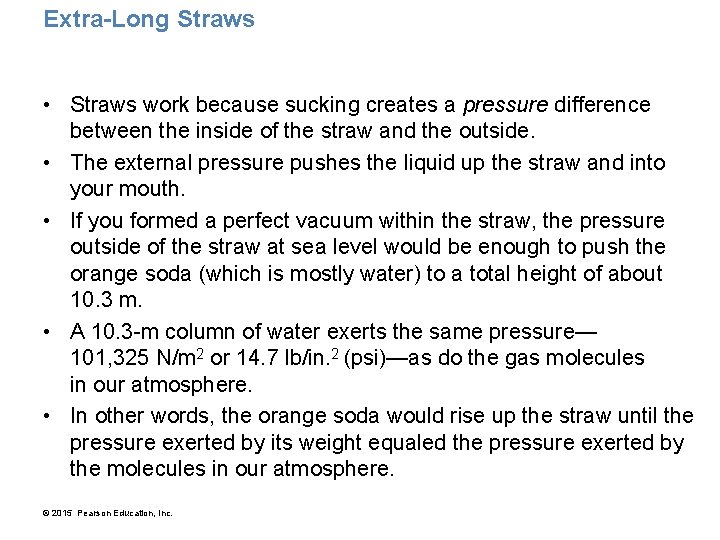 Extra-Long Straws • Straws work because sucking creates a pressure difference between the inside