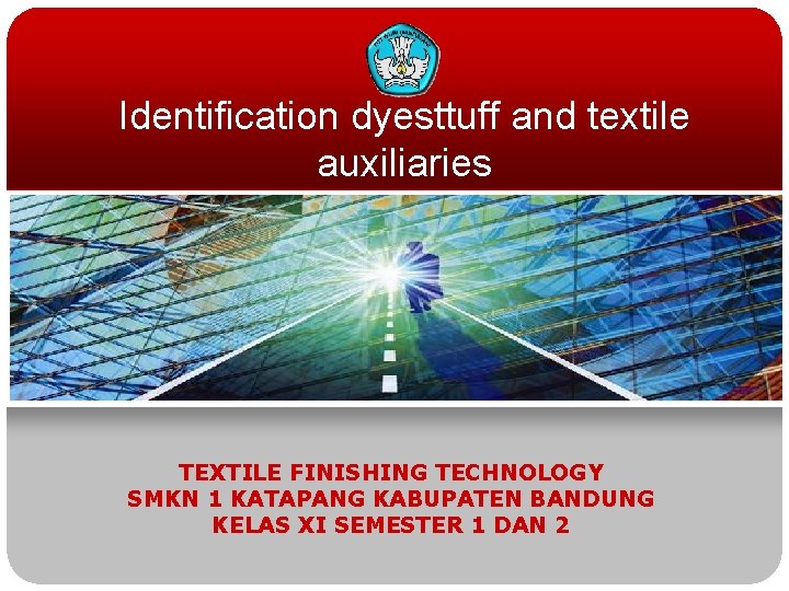 Identification dyesttuff and textile auxiliaries TEXTILE FINISHING TECHNOLOGY SMKN 1 KATAPANG KABUPATEN BANDUNG KELAS