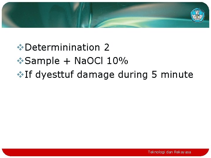 v. Determinination 2 v. Sample + Na. OCl 10% v. If dyesttuf damage during