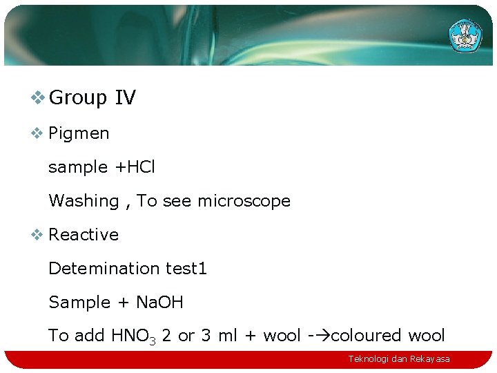 v Group IV v Pigmen sample +HCl Washing , To see microscope v Reactive