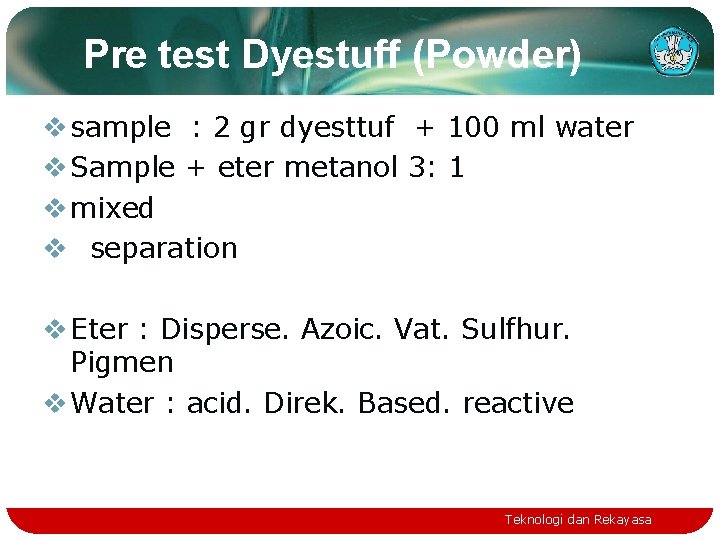 Pre test Dyestuff (Powder) v sample : 2 gr dyesttuf + 100 ml water