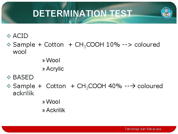 DETERMINATION TEST v ACID v Sample + Cotton + CH 3 COOH 10% -->