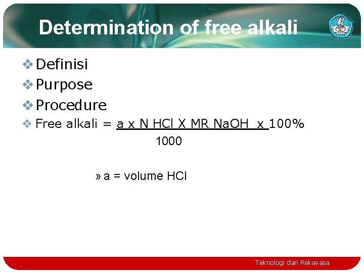 Determination of free alkali v Definisi v Purpose v Procedure v Free alkali =