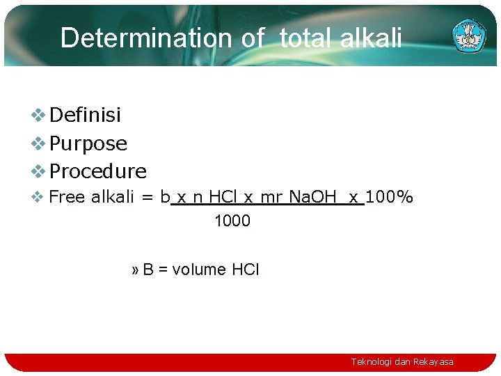 Determination of total alkali v Definisi v Purpose v Procedure v Free alkali =