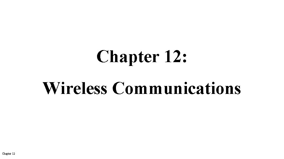 Chapter 12: Wireless Communications Chapter 12 