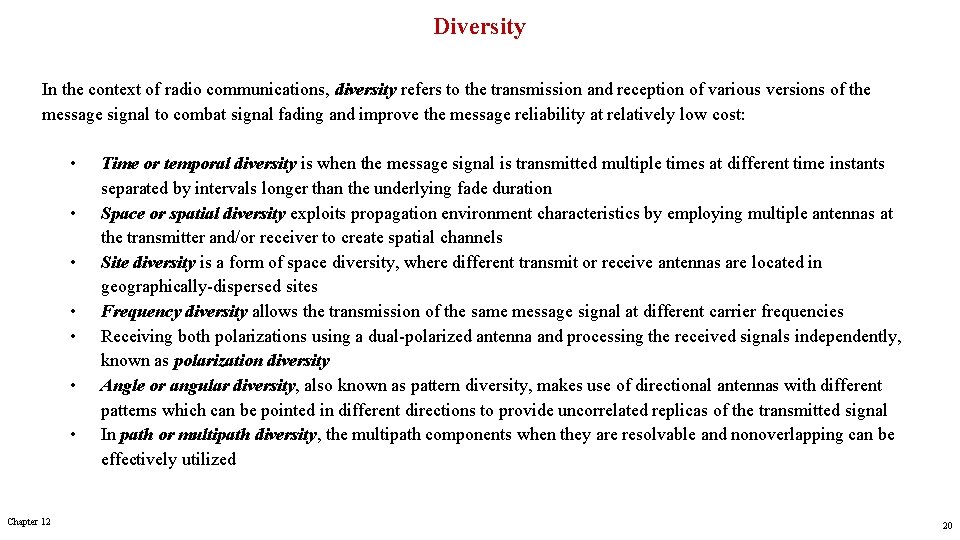 Diversity In the context of radio communications, diversity refers to the transmission and reception
