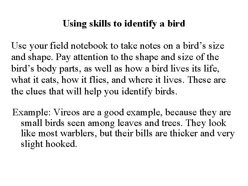 Using skills to identify a bird Use your field notebook to take notes on