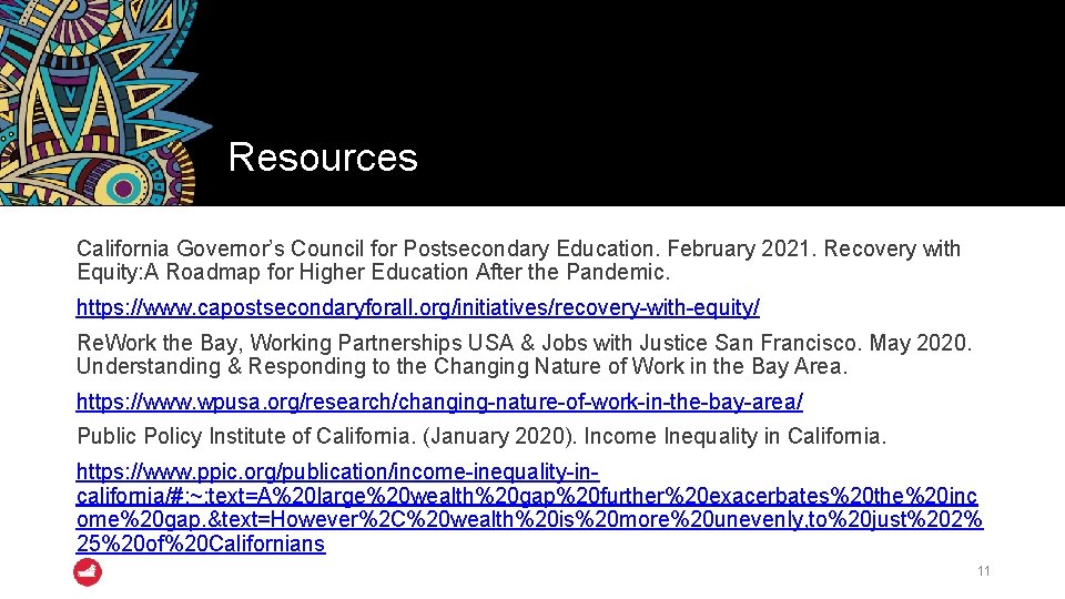 Resources California Governor’s Council for Postsecondary Education. February 2021. Recovery with Equity: A Roadmap