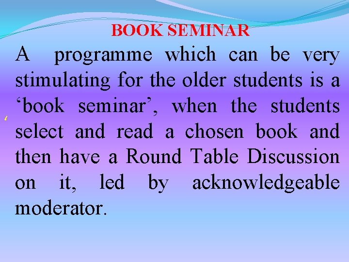 BOOK SEMINAR A programme which can be very stimulating for the older students is