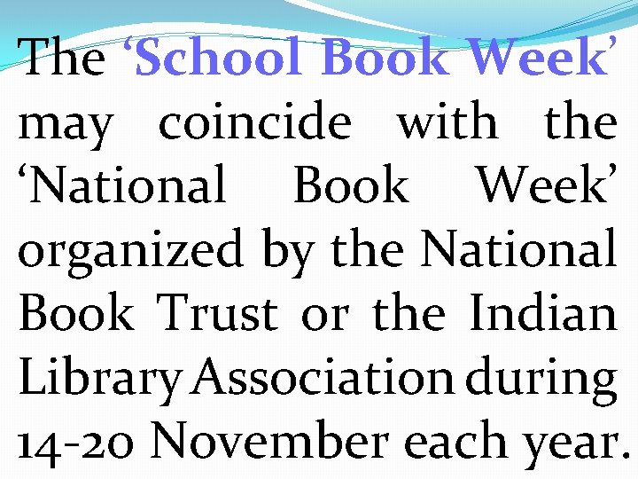 The ‘School Book Week’ may coincide with the ‘National Book Week’ organized by the