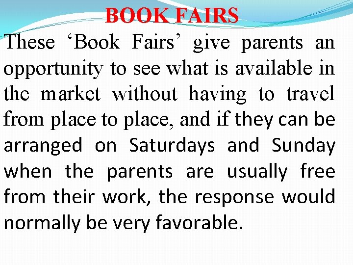 BOOK FAIRS These ‘Book Fairs’ give parents an opportunity to see what is available