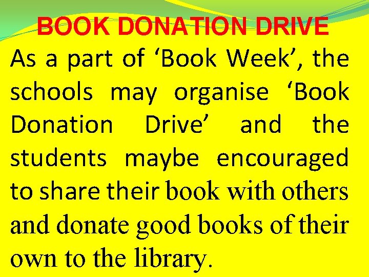 BOOK DONATION DRIVE As a part of ‘Book Week’, the schools may organise ‘Book