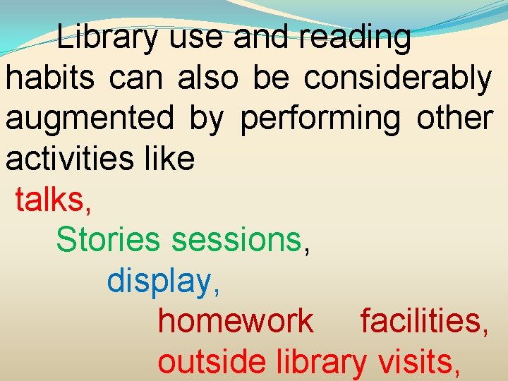 Library use and reading habits can also be considerably augmented by performing other activities