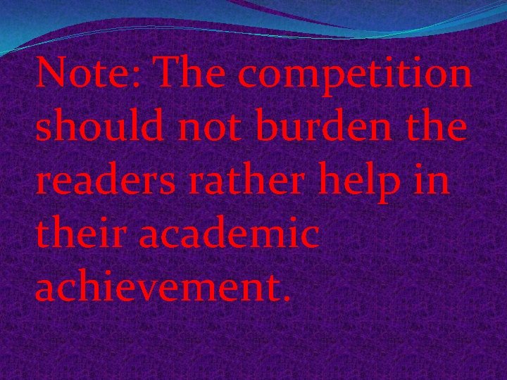 Note: The competition should not burden the readers rather help in their academic achievement.