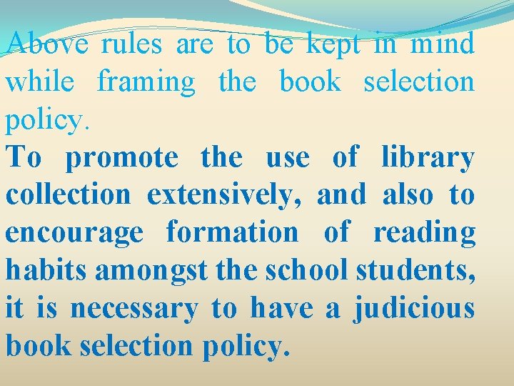 Above rules are to be kept in mind while framing the book selection policy.