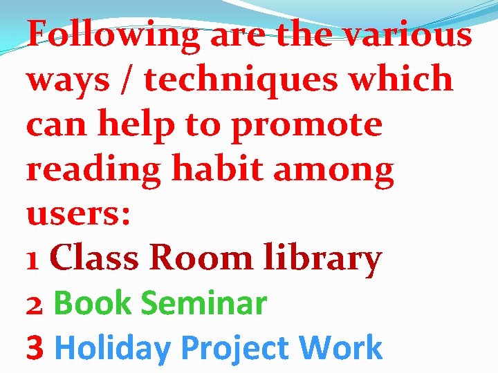 Following are the various ways / techniques which can help to promote reading habit