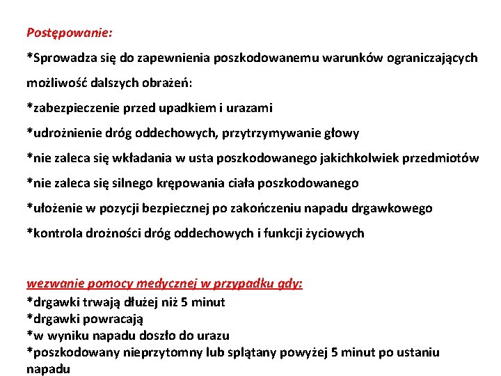 Postępowanie: *Sprowadza się do zapewnienia poszkodowanemu warunków ograniczających możliwość dalszych obrażeń: *zabezpieczenie przed upadkiem