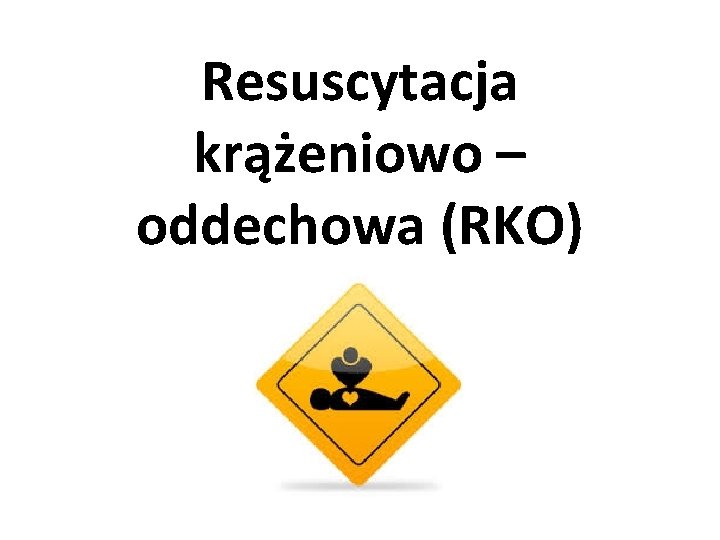 Resuscytacja krążeniowo – oddechowa (RKO) 