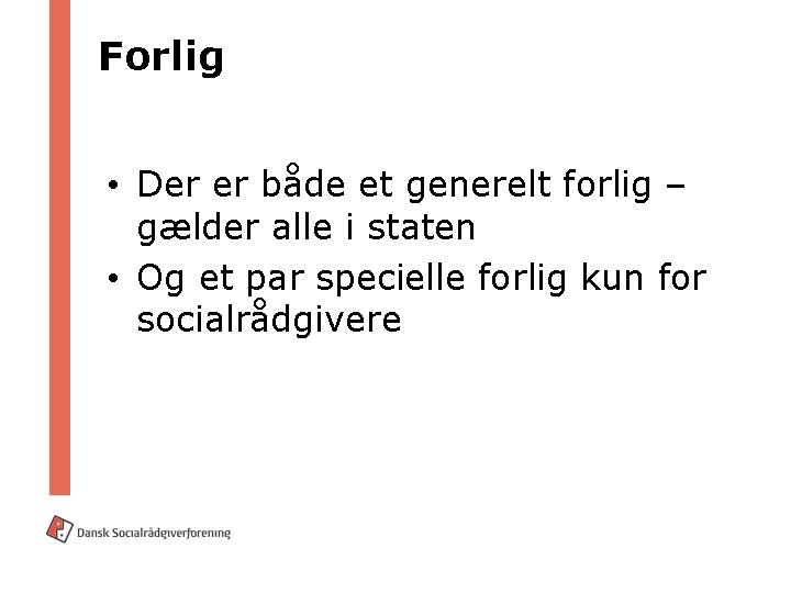 Forlig • Der er både et generelt forlig – gælder alle i staten •