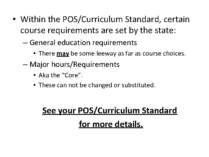  • Within the POS/Curriculum Standard, certain course requirements are set by the state: