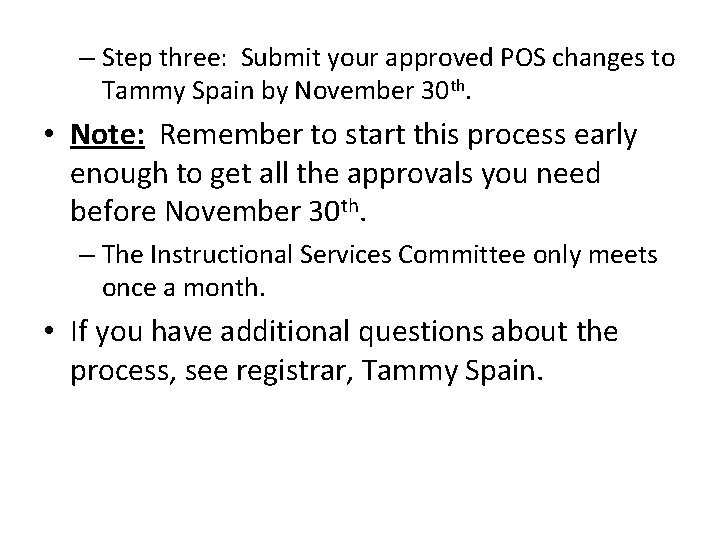 – Step three: Submit your approved POS changes to Tammy Spain by November 30