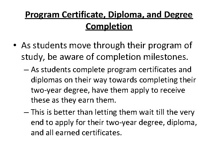 Program Certificate, Diploma, and Degree Completion • As students move through their program of