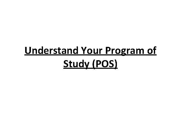 Understand Your Program of Study (POS) 