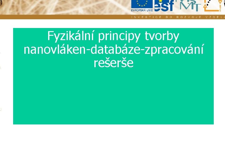 Fyzikální principy tvorby nanovláken-databáze-zpracování rešerše Fyzikální principy tvorby nanovláken 